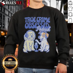 Adorable dogs wearing 'Cute True Crime Obsessed Podcast' sweatshirts, perfect for dog lovers and true crime fans.