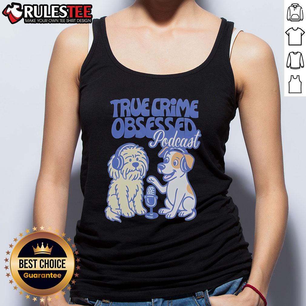 Adorable dogs in a tank top featuring a cute true crime obsessed podcast design, perfect for pet lovers and crime enthusiasts.