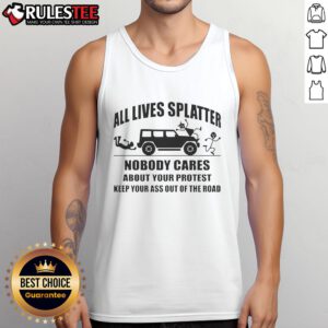 Funny all lives splatter tank top design, featuring a humorous protest message for road safety awareness.