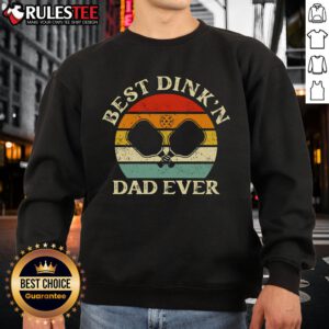 Funny Best Dinkin' Dad Ever Pickleball sweatshirt for Father's Day, featuring playful graphics and a comfortable design.