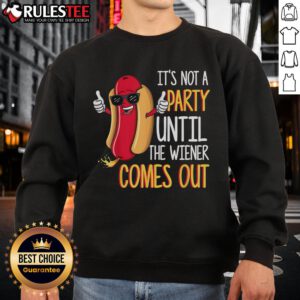 Funny 'It's Not a Party Until the Wiener Comes Out' hot dog sweatshirt design, perfect for food lovers and party enthusiasts.