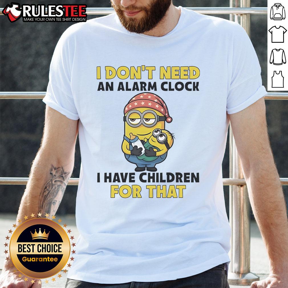 Funny Minion T-shirt with 'I Don't Need An Alarm Clock I Have Children For That' text, perfect for parents.