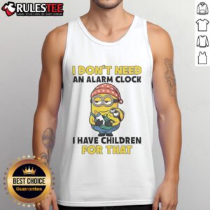 Funny Minion tank top with the phrase I Don't Need An Alarm Clock, I Have Children For That in vibrant colors.