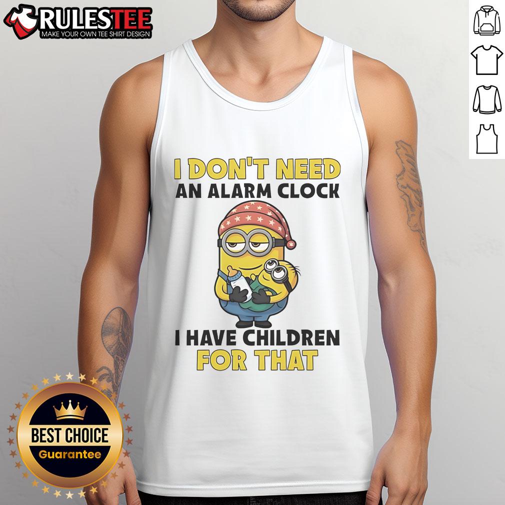 Funny Minion tank top with the phrase I Don't Need An Alarm Clock, I Have Children For That in vibrant colors.