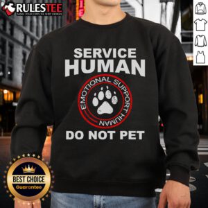 Funny service human dog owner sweatshirt showcasing emotional support themes and playful design for pet lovers.