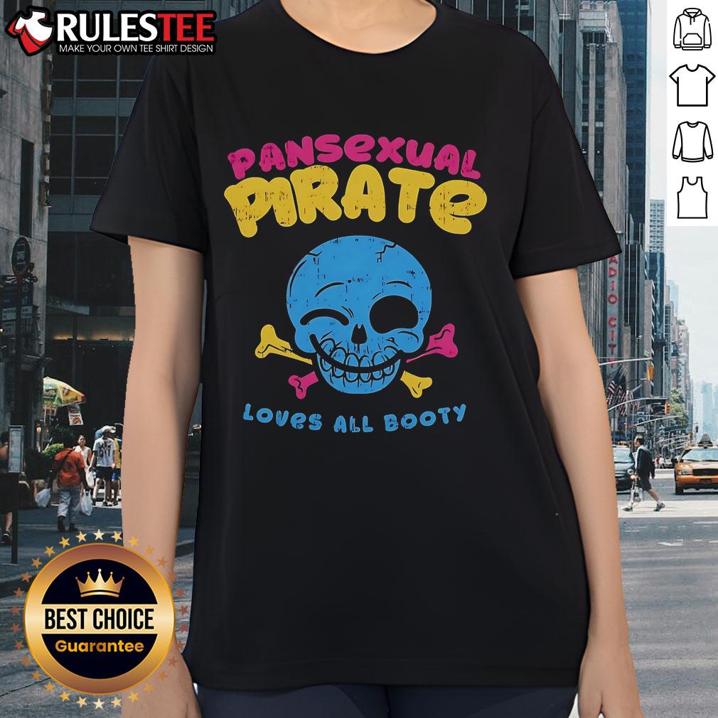 Alt Text: Funny skull smile graphic on a pansexual pirate tee celebrating love for all with the phrase 'Loves All Booty Ladies'.