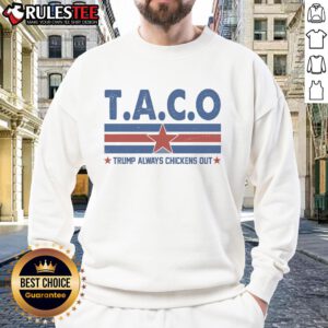Funny TACO Trump Always Chickens Out Sweatshirt featuring a humorous taco design and playful text for casual wear.