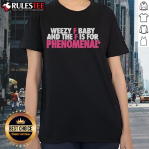 Funny Weezy F Baby and The F Is For Phenomenal Ladies Tee showcasing a humorous graphic design on a stylish shirt.