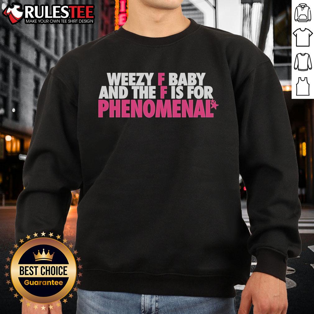 Funny Weezy F Baby sweatshirt featuring 'F is for Phenomenal' design, perfect for casual and stylish outfits.