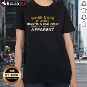 Funny ladies tee featuring the phrase 'When does a joke become a dad joke? When it becomes apparent!' perfect for humor lovers.