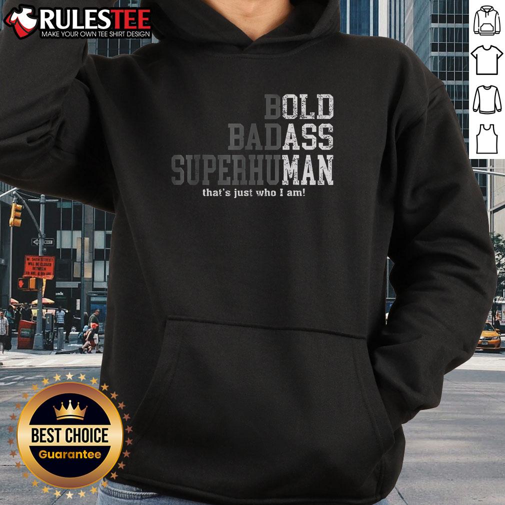Good Bold Badass Superhuman hoodie featuring a stylish design, perfect for confident individuals expressing their personality.