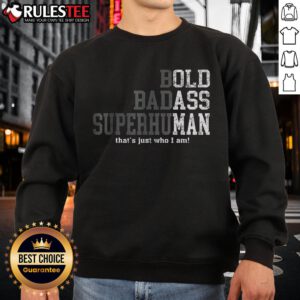 Stylish 'Good Bold Badass Superhuman' sweatshirt in black, showcasing a confident and empowering design for casual wear.