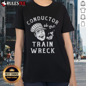 Good Conductor of the Train Wreck Ladies Tee featuring vintage train graphics and bold typography for stylish fans.