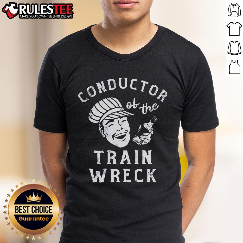 Good Conductor Of The Train Wreck T-Shirt featuring a humorous design for train enthusiasts and collectors.