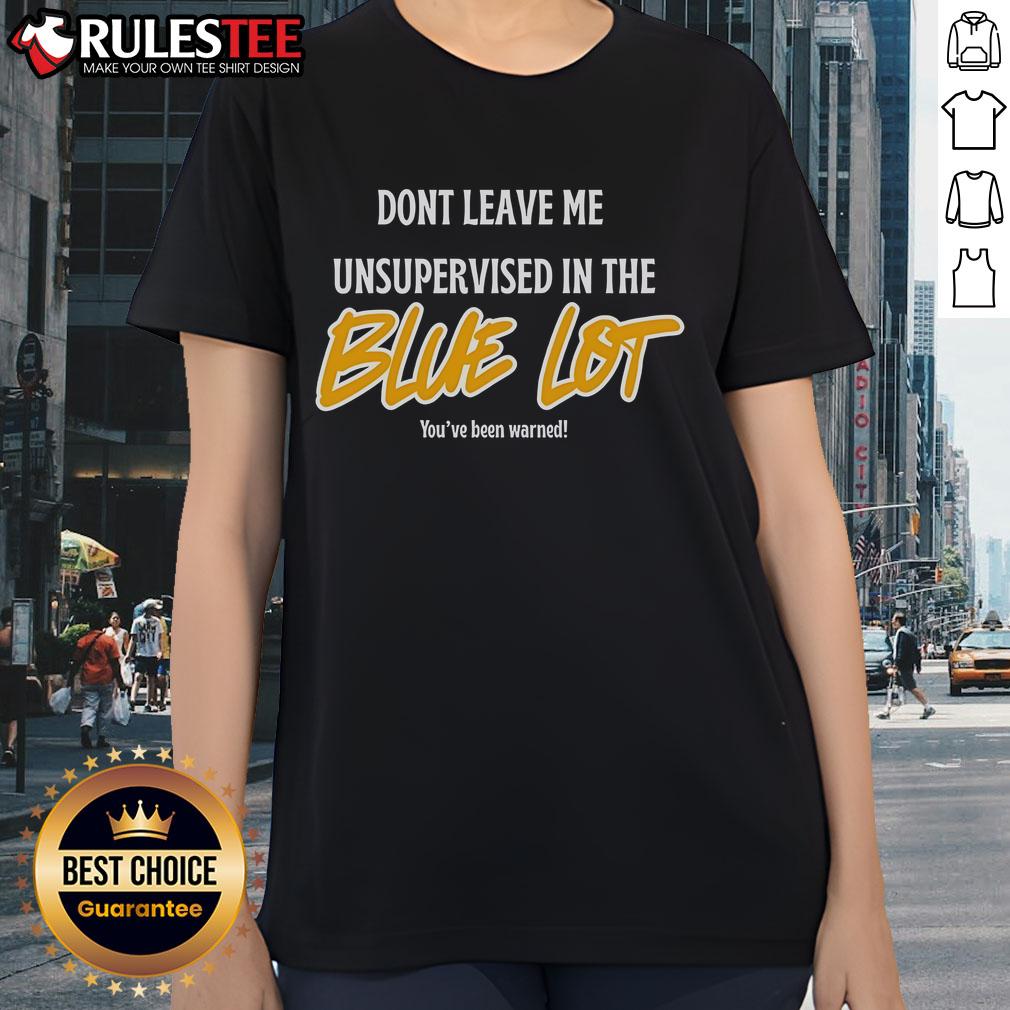 Good Don't Leave Me Unsupervised in the Blue Lot Ladies Tee featuring a stylish design and vibrant blue color.