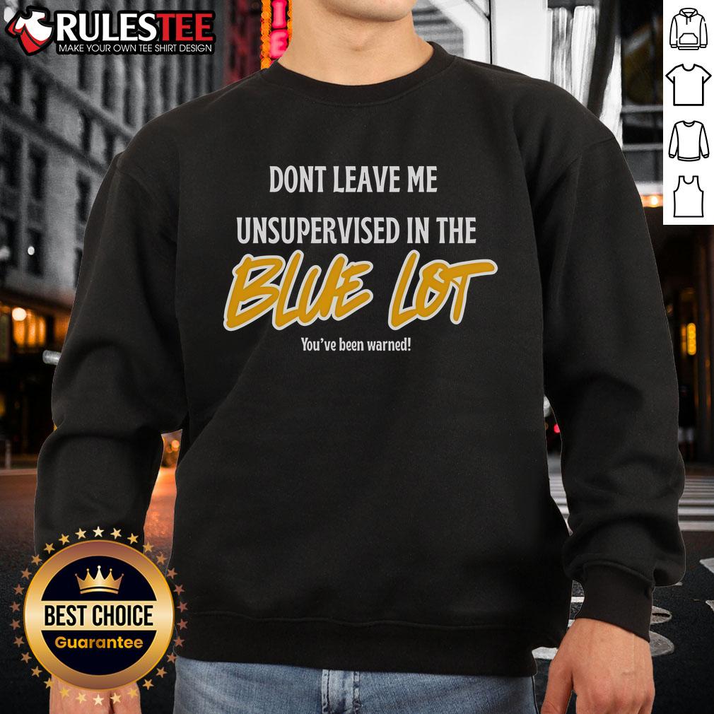 Alt Text: Cozy blue sweatshirt with Don't Leave Me Unsupervised text, perfect for casual outings and stylish comfort.