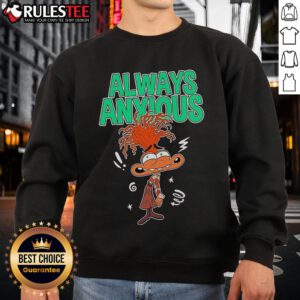 Good Inside Out Always Anxious Sweatshirt in cozy fabric, showcasing a stylish design perfect for casual wear.
