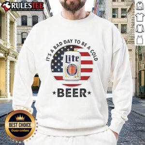 Cozy Miller Lite sweatshirt featuring 'Good It's a Bad Day' slogan, perfect for casual outings and beer enthusiasts.
