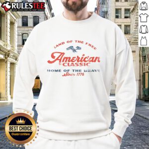 Good Land Of The Free American Classic Home Of The Brave Since 1776 Sweatshirt showcasing patriotic design and cozy fit.