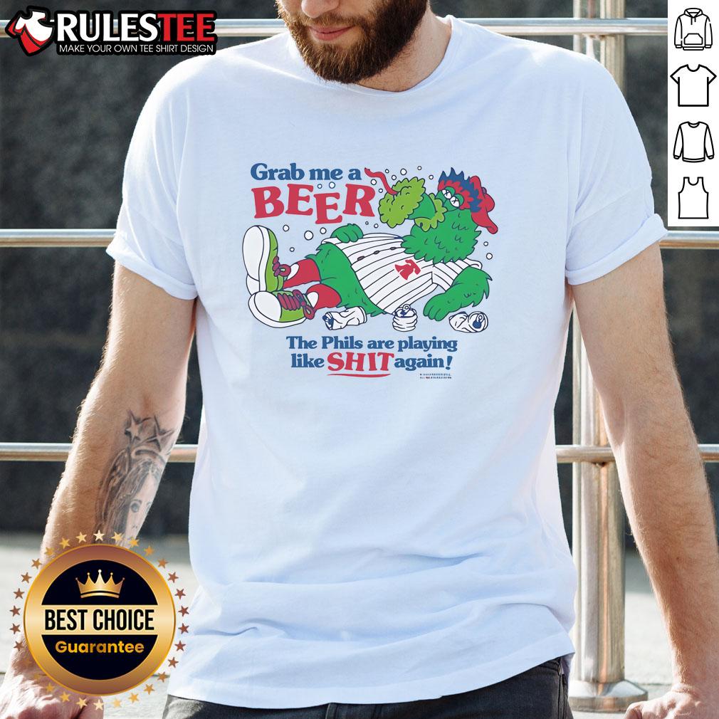 Alt Text: Good Phillie Phanatic Grab Me A Beer T-Shirt for fans frustrated with the Phils' performance.