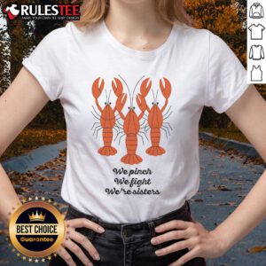 Alt Text: Sisters wearing 'Good We Pinch We Fight We're Sisters' lobster ladies tee, showcasing fun family bond and style.