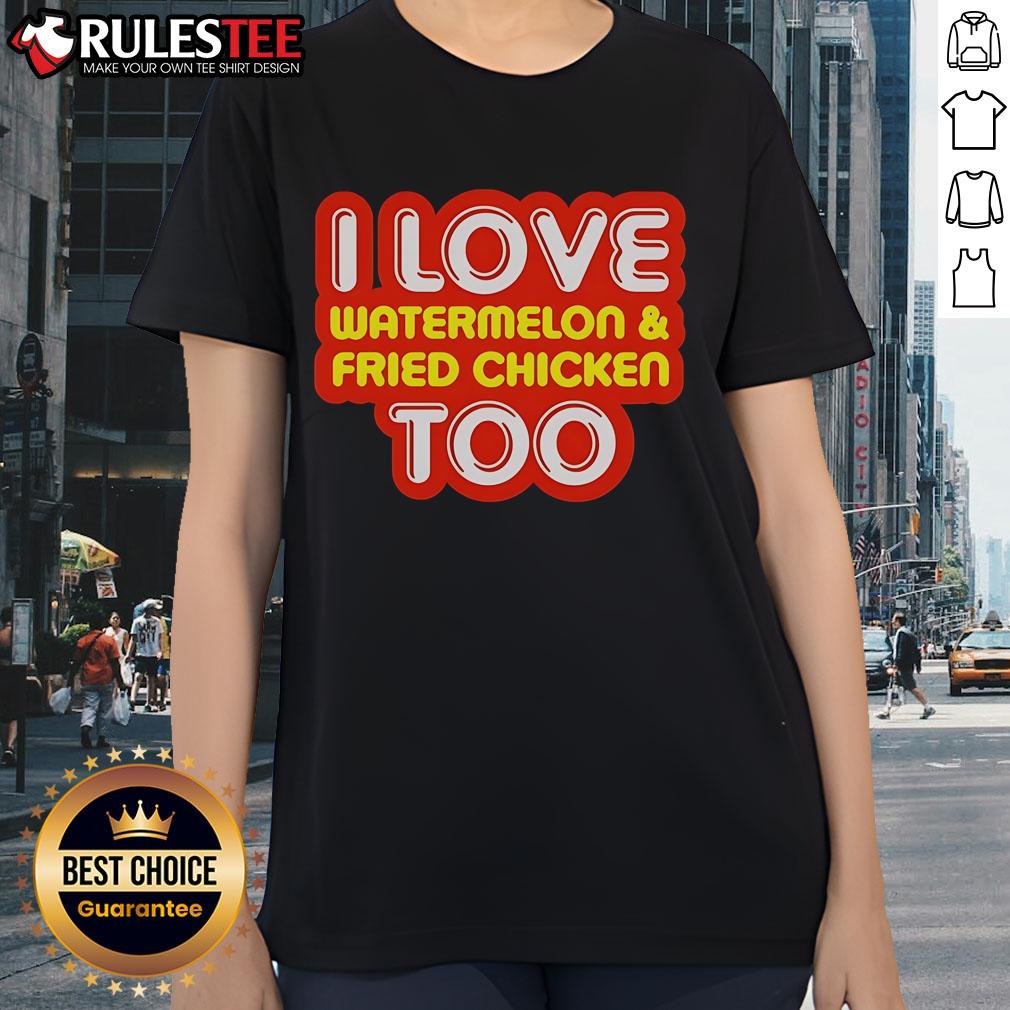 Nice I Love Watermelon and Fried Chicken Too Ladies Tee featuring a fun graphic design on a stylish women's t-shirt.