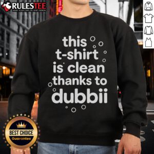 Nice sweatshirt featuring 'This T-Shirt Is Clean' design, showcasing Dubbii branding for stylish, casual wear.