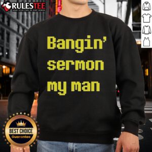 Alt Text: Official Bangin Sermon My Man Sweatshirt in a stylish, casual design showcasing bold lettering and comfortable fit.