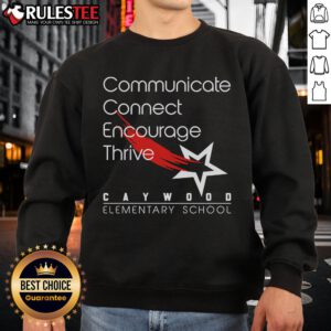 Official Caywood Elementary School sweatshirt promoting communication, encouragement, and thriving in education.