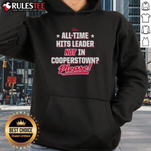 Official hoodie featuring 'The All-Time Hits Leader Not In Cooperstown' design, perfect for baseball fans and collectors.
