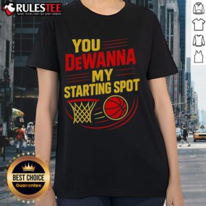 Official You DeWanna My Starting Spot Basketball Ladies Tee in vibrant design, perfect for basketball fans and stylish athletes.