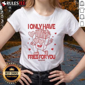 Pomme Frite I Only Have Fries For You Ladies Tee featuring a fun graphic of fries, perfect for casual outings.
