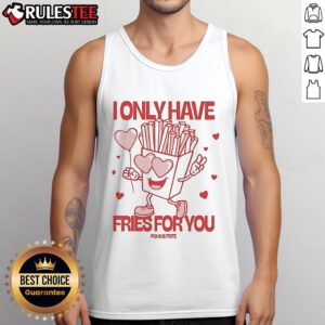 Alt Text: Stylish 'I Only Have Fries For You' tank top featuring a fun graphic, perfect for food lovers and casual wear.
