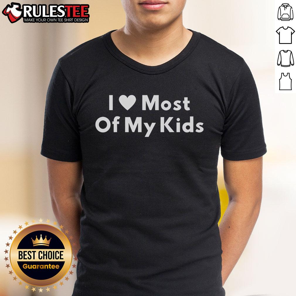 Pretty I Love Most Of My Kids T-Shirt featuring a stylish design with heart graphics, perfect for proud parents.