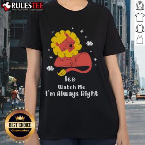 Pretty Ieo Watch Me Im Always Right ladies tee in vibrant colors, perfect for casual outings and showcasing confidence.