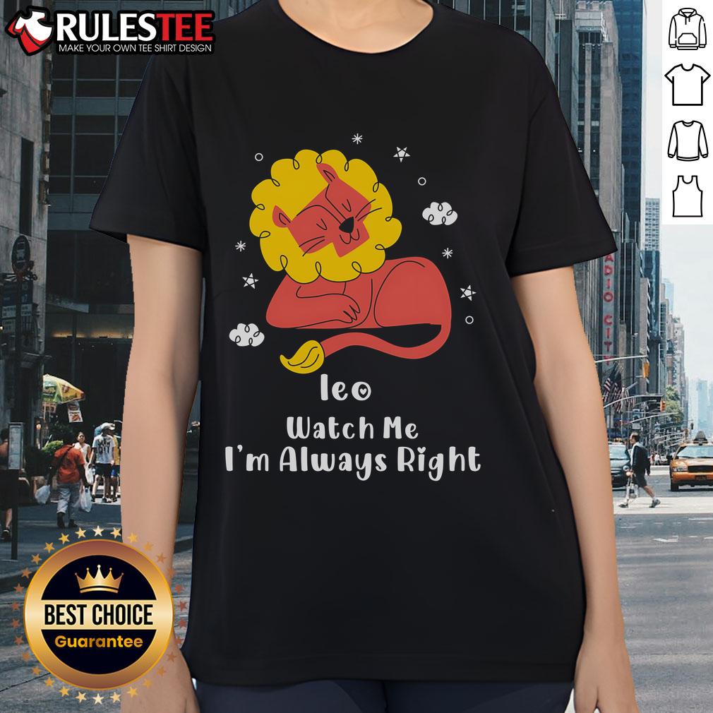 Pretty Ieo Watch Me Im Always Right ladies tee in vibrant colors, perfect for casual outings and showcasing confidence.