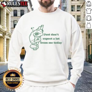 Cute frog sweatshirt with Pretty Just Don't Expect a Lot From Me Today text, perfect for casual, laid-back style.