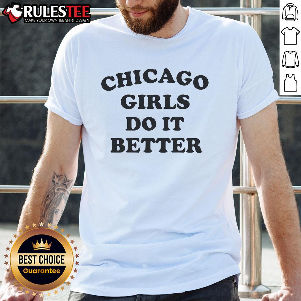 Alt Text: Stylish 'Top Chicago Girls Do It Better' T-Shirt showcasing bold lettering on a trendy black background.