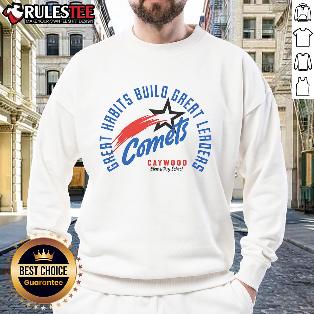 Caywood Elementary School sweatshirt featuring 'Top Comets, Great Habits, Build Great Leaders' slogan.