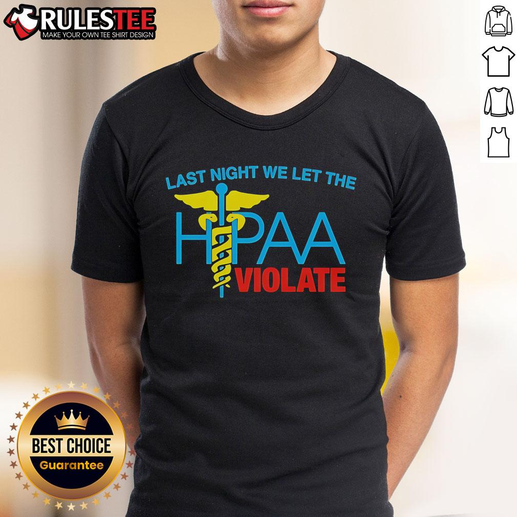 Top Last Night We Let The Hipaa Violate T-Shirt design featuring bold text on a casual graphic tee.