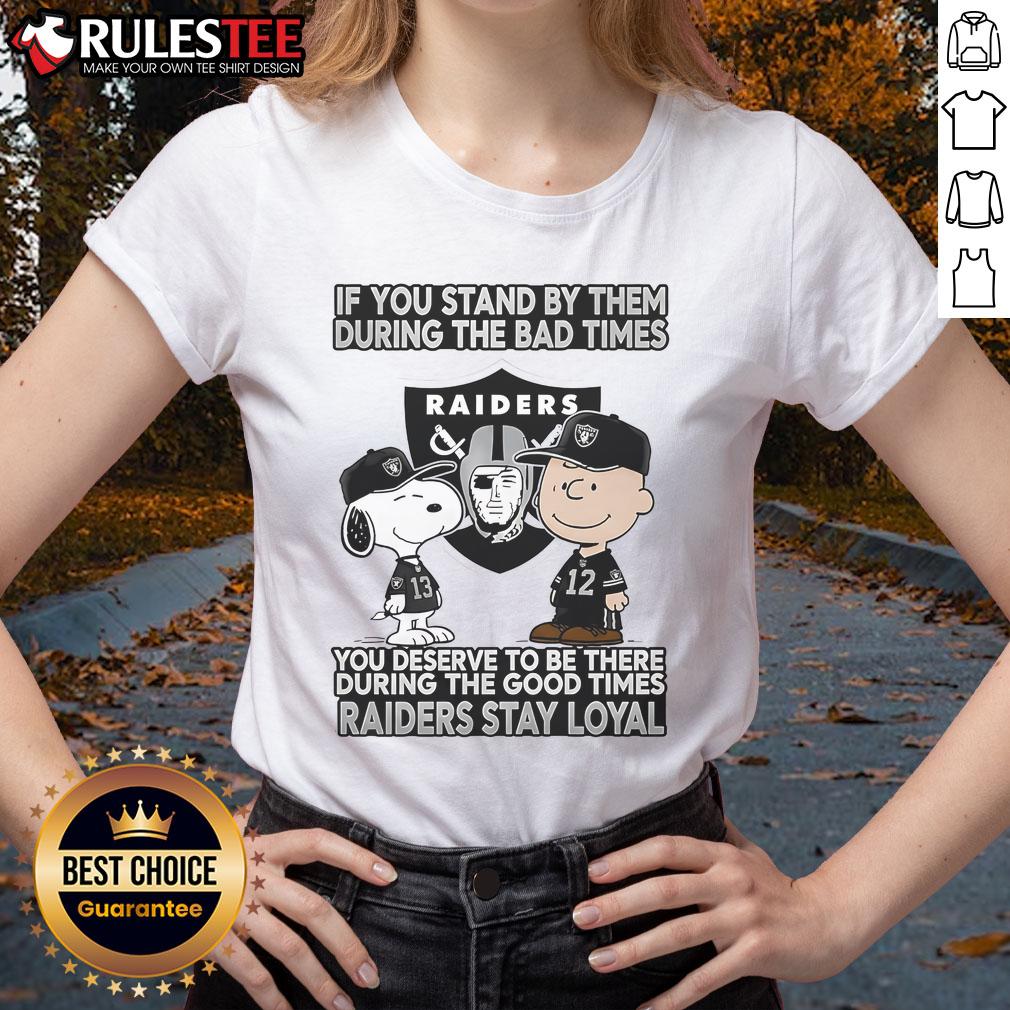 Raiders Stay Loyal Ladies Tee featuring a motivational slogan about loyalty during good and bad times. Perfect for fans!