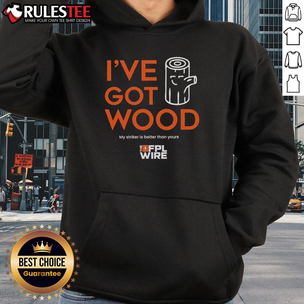 Alt Text: Awesome I've Got Wood hoodie showcasing a bold design, perfect for fans who believe their striker is better.