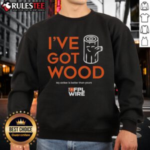 Alt Text: Awesome I've Got Wood sweatshirt featuring 'My Striker is Better Than Yours' design, perfect for sports enthusiasts.