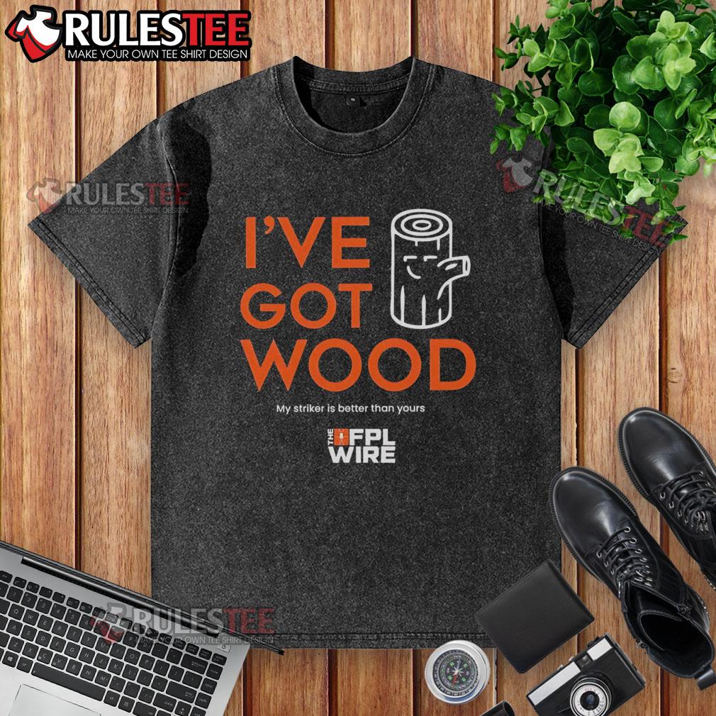 Awesome I've Got Wood My Striker Is Better Than Yours washed t-shirt featuring a fun graphic design for casual wear.