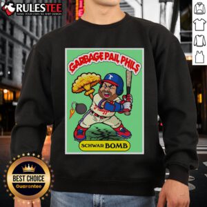 Awesome Kyle Schwarber Schwar-BOMB Garbage Pail Phils sweatshirt featuring a vibrant baseball design for Philadelphia fans.
