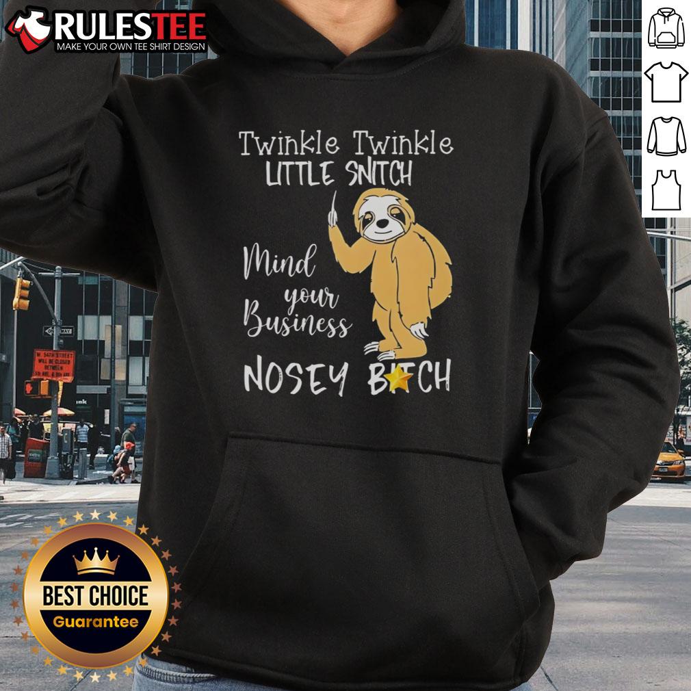 Alt Text: Adorable sloth wearing a 'Twinkle Twinkle Little Snitch Mind Your Business' hoodie, perfect for cozy, fun fashion.
