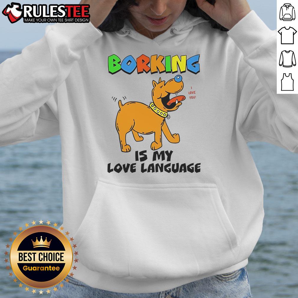 Funny Borking Is My Love Language Hoodie featuring a playful dog graphic, perfect for dog lovers and cozy casual wear.