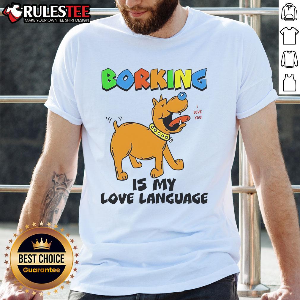 Funny Borking Is My Love Language T-Shirt featuring playful dog graphics and humorous text, perfect for dog lovers.