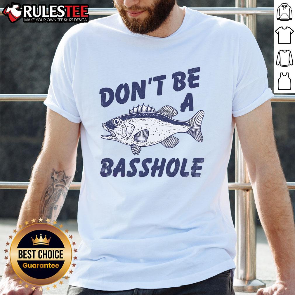 Alt Text: Funny Don't Be A Basshole fishing bass fish joke t-shirt featuring a humorous graphic design for fishing enthusiasts.