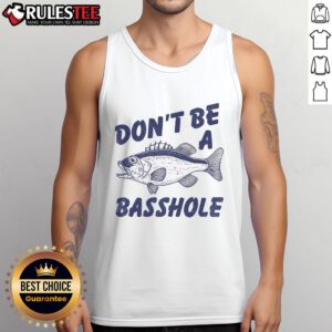 Funny 'Don't Be a Basshole' fishing bass fish joke tank top design featuring a humorous bass graphic.